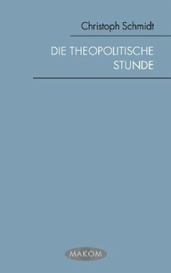 Die theopolitische Stunde - Schmidt, Christoph