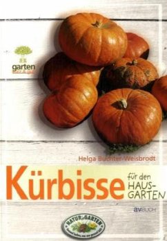 Kürbisse für den Hausgarten - Buchter-Weisbrodt, Helga