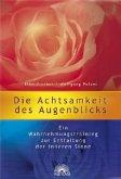 Die Achtsamkeit des Augenblicks Die Achtsamkeit des Augenblicks
