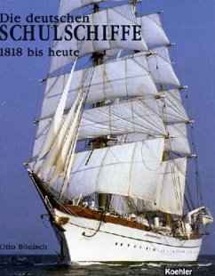 Die deutschen Schulschiffe 1818 bis heute - Bönisch, Otto