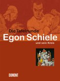 Die Tafelrunde. Egon Schiele und sein Kreis