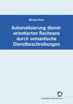 Automatisierung dienstorientierten Rechnens durch semantische Dienstbeschreibungen - Klein, Michael