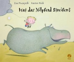 Hat das Nilpferd Streifen? - Muszynski, Eva; Teich, Karsten