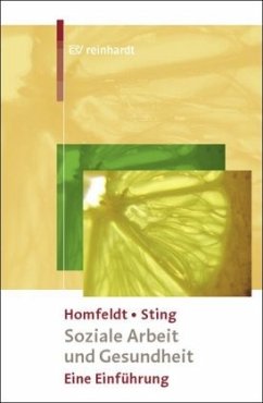 Soziale Arbeit und Gesundheit - Homfeldt, Hans G.;Sting, Stephan