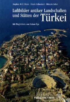 Luftbilder antiker Landschaften und Stätten der Türkei - Blum, Stephan W. E.; Schweizer, Frank; Aslam, Rüstem