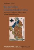 Bürgerliches Glaubensbekenntnis Bürgerliches Glaubensbekenntnis