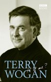 Terry Wogan - Is it me? Terry Wogan - Is it me?