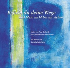 Befiehl du deine Wege und bleib nicht bei dir stehen - Gerhardt, Paul; May, Werner