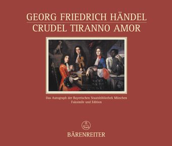 Crudel Tiranno Amor HWV 97b, Fassung für Singstimme und Tasteninstrument, Faksimile und Edition