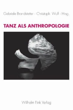 Tanz als Anthropologie - Brandstetter, Gabriele / Wulf, Christoph (Hgg.)