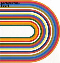 Cover Architektur + Sport, Vom antiken Stadion zur Modernen Arena