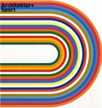 Architektur + Sport, Vom antiken Stadion zur Modernen Arena