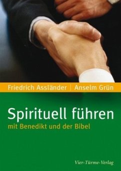 Spirituell führen mit Benedikt und der Bibel - Assländer, Friedrich;Grün, Anselm