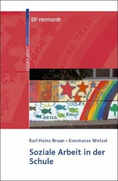 Soziale Arbeit in der Schule - Braun, Karl H;Wetzel, Konstanze