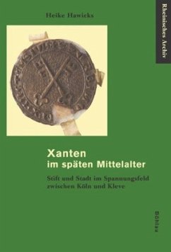 Xanten im späten Mittelalter - Hawicks, Heike