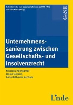 Unternehmenssanierung zwischen Gesellschafts- und Insolvenzrecht - Adensamer, Nikolaus; Oelkers, Janine; Zechner, Anna K.