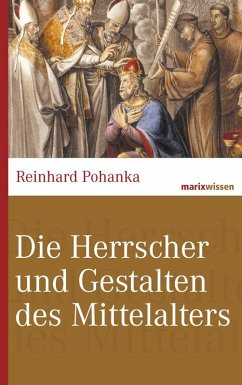 Die Herrscher und Gestalten des Mittelalters - Pohanka, Reinhard