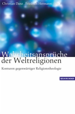 Wahrheitsansprüche der Weltreligionen - Danz, Christian / Hermanni, Friedrich (Hgg.)