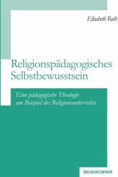 Religionspädagogisches Selbstbewusstsein - Roth, Elisabeth