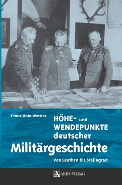 Höhe- und Wendepunkte deutscher Militärgeschichte - Uhle-Wettler, Franz