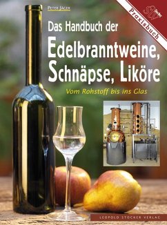 Das Handbuch der Edelbranntweine, Schnäpse, Liköre - Jäger, Peter