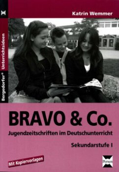 BRAVO & Co. - Jugendzeitschriften im Deutschunterricht - Wemmer, Katrin