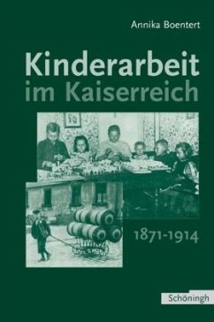 Kinderarbeit im Kaiserreich 1871-1914 - Boentert, Annika