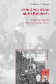 &quote;Sind wir denn nicht Brüder?&quote; Deutsche Juden im nationalen Krieg 1870/71