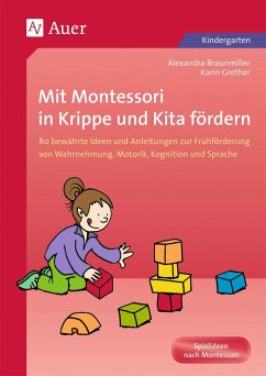 Mit Montessori in Krippe und Kita fördern - Braunmiller, Alexandra;Grether, Karin