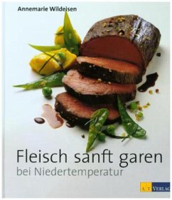 Fleisch sanft garen bei Niedertemperatur - Wildeisen, Annemarie