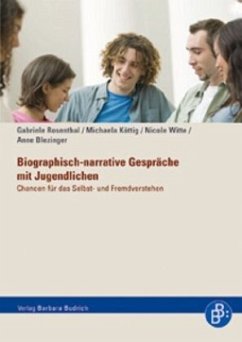 Biographisch-narrative Gespräche mit Jugendlichen - Rosenthal, Gabriele / Köttig, Michaela / Witte, Nicole / Blezinger, Anne