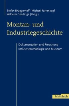 Montan- und Industriegeschichte - Brüggerhoff, Stefan / Farrenkopf, Michael / Geerlings, Wilhelm (Hgg.)