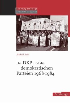 Die DKP und die demokratischen Parteien 1968-1984 - Roik, Michael