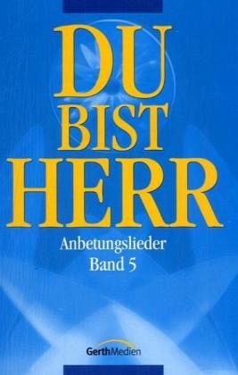Du bist Herr, Anbetungslieder