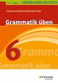 Grundlagen Deutsch. Grammatik üben. 6. Schuljahr. RSR 2006