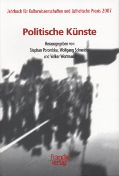 Politische Künste / Jahrbuch für Kulturwissenschaften und ästhetische Praxis Bd.2 - Porombka, Stefan / Schneider, Wolfgang / Wortmann, Volker (Hgg.)
