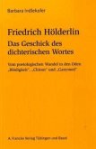 Friedrich Hölderlin: Das Geschick des dichterischen Wortes
