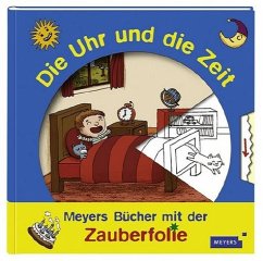 Meyers - Bücher mit der Zauberfolie - Die Uhr und die Zeit - Baumann, Anne-Sophie