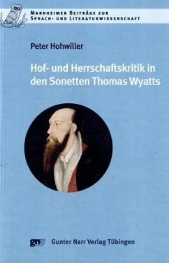 Hof - und Herrschaftskritik in den Sonetten Thomas Wyatts - Hohwiller, Peter