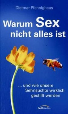Warum Sex nicht alles ist - Pfennighaus, Dietmar