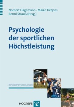 Psychologie der sportlichen Höchstleistung - Hagemann, Norbert / Tietjens, Maike / Strauß, Bernd (Hgg.)