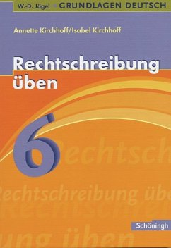 Grundlagen Deutsch. Rechtschreibung üben 6. Schuljahr. RSR 2006 - Kirchhoff, Annette;Kirchhoff, Isabel