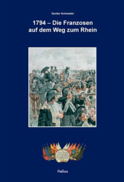 1794 - Die Franzosen auf dem Weg zum Rhein - Schneider, Günter