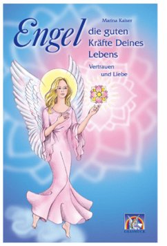 Engel - die guten Kräfte Deines Lebens - Kaiser, Marina