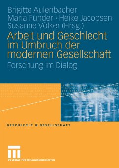 Arbeit und Geschlecht im Umbruch der modernen Gesellschaft - Aulenbacher, Brigitte / Funder, Maria / Jacobsen, Heike / Völker, Susanne (Hgg.)