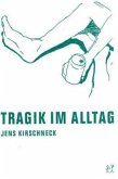 Tragik im Alltag