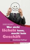 Wer nicht lächeln kann, macht kein Geschäft. Emotional Selling