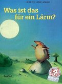 Was ist das für ein Lärm? Was ist das für ein Lärm?