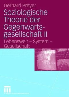 Soziologische Theorie der Gegenwartsgesellschaft - Preyer, Gerhard