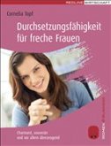 Durchsetzungsfähigkeit für freche Frauen